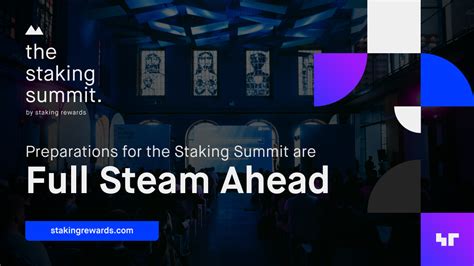 Preparations For The Staking Summit Are Full Steam Ahead Staking Rewards