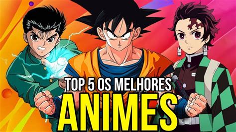 Top 5 Os Melhores Animes Que JÁ Assisti Youtube