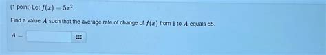 Solved 1 ﻿point ﻿let F X 5x2 Find A Value A Such That The