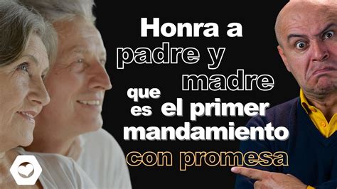 Honra A Tu Padre Y A Tu Madre Que Es El Primer Mandamiento Con