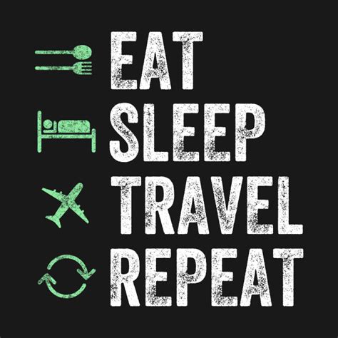 Eat Sleep Travel Repeat Travel T Shirt Teepublic