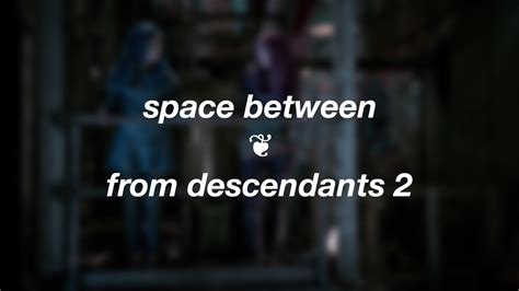 Space Between Descendants 2 Lyrics Youtube