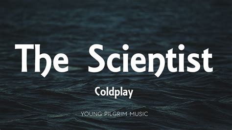 Coldplay The Scientist Lyrics Youtube