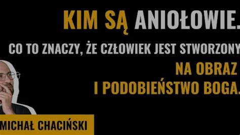 Kim są aniołowie Co to znaczy że człowiek jest stworzony na obraz i