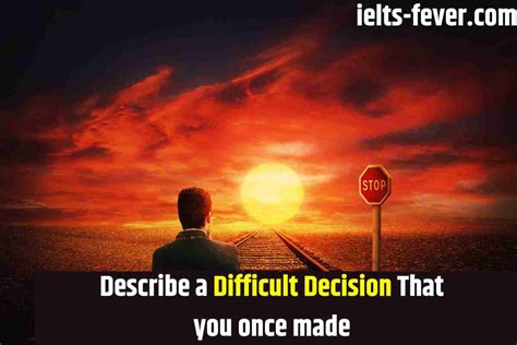 Describe A Difficult Decision That You Once Made IELTS FEVER