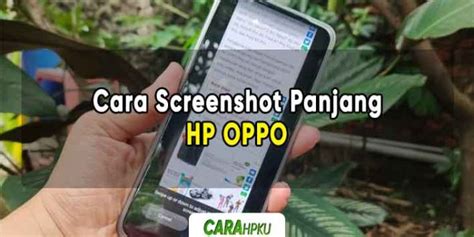 Cara Screenshot Panjang Di Hp Oppo Full Atau Sesuai Keinginan