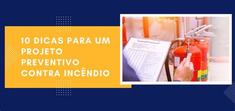 Dicas Para Um Projeto Preventivo Contra Inc Ndio