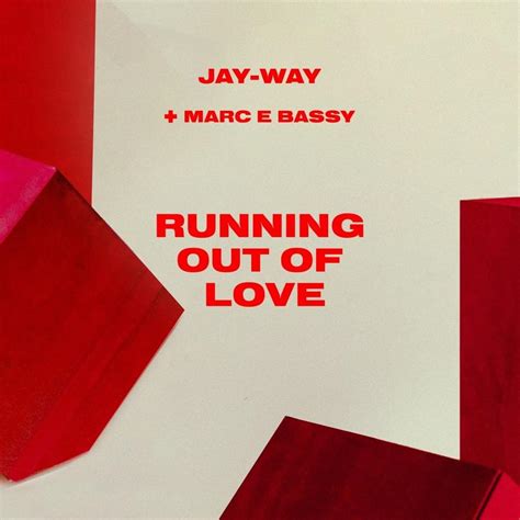 Jay Way Marc E Bassy Running Out Of Love Lyrics Genius Lyrics