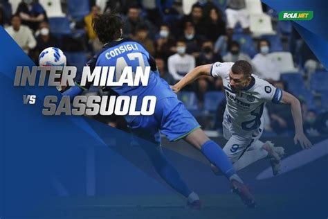 Jadwal Dan Live Streaming Inter Milan Vs Sassuolo Di Vidio Hari Ini 21