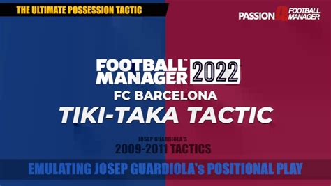 Pep Guardiola S Barcelona Tiki Taka Tactics Football Manager 2022