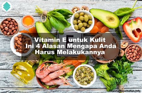 Vitamin E Untuk Kulit Ini Alasan Mengapa Anda Harus Melakukannya