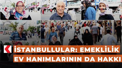 İstanbullular Emeklilik ev hanımlarının da hakkı YouTube