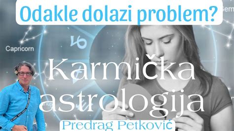 PREDRAG PETKOVIĆ KARMIČKA ASTROLOGIJA GDE SE NALAZI UZROK PROBLEMA