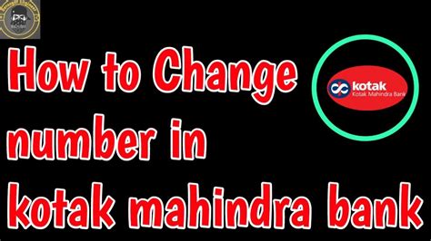 Kotak Mahindra Bank Mobile Number Change How To Change Mobile Number