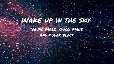 Wake Up In The Sky Lyrics Bruno Mars Gucci Mane And Kodak Black