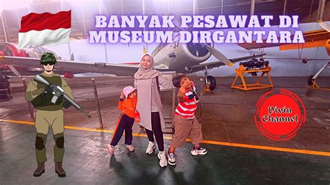 Wow Banyak Pesawat Vlog Museum Dirgantara Jogjakarta Divin