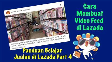 Panduan Belajar Jualan Di Lazada Part 4 Cara Membuat Video Feed