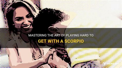 Mastering The Art Of Playing Hard To Get With A Scorpio Shunspirit