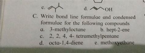 Write Bond Line Formulae And Condensed Formulae For The Following Compoun