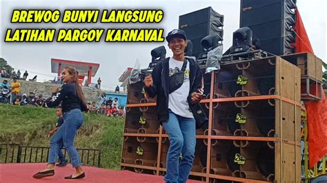 Brewog Dibunyikan Langsung Pargoy Latihan Karnavalan Pakai Dj Andalan