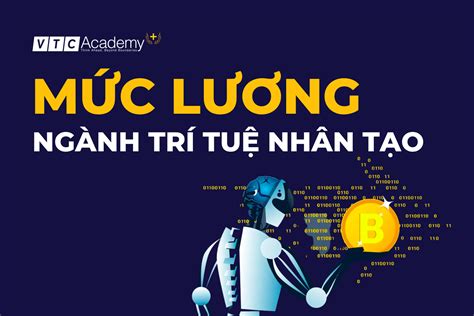 Giải Mã Mức Lương Ngành Trí Tuệ Nhân Tạo 2022