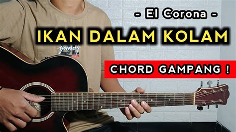 Ikan Dalam Kolam El Corona Tutorial Gitar Chord Gampang Youtube