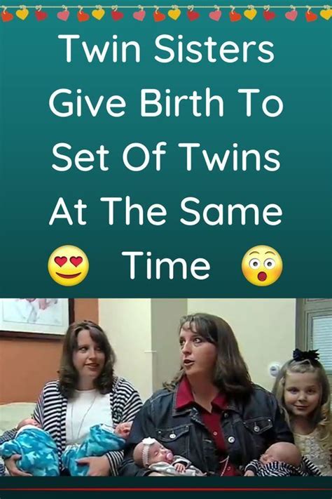 Twin Sisters Both Give Birth To Twins Then They Learn They Re Pregnant