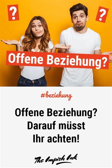 Du Bist Neugierig Und Willst Eine Offene Beziehung Ausprobieren Dann Sollten Du Und Dein