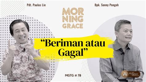 Renungan Pagi Morning Grace Beriman Atau Gagal Renunganharian