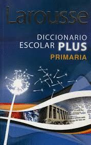 Diccionario Escolar Plus Primaria Larousse Larousse Libro En Papel