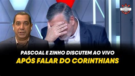 Pascoal E Zinho Discutem Ao Vivo Ap S Falar Do Corinthians Youtube