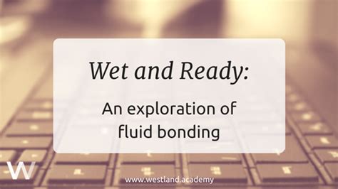 Wet And Ready An Exploration Of Fluid Bonding