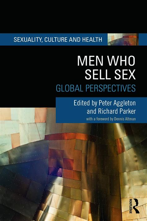 Men Who Sell Sex Global Perspectives Sexuality Culture And Health Parker Richard Aggleton