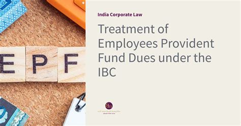 Treatment Of Employees Provident Fund Dues Under The Ibc India Corporate Law