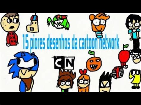 Top 15 Piores Desenhos Da Cartoon Network YouTube