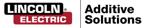 Lincoln-Electric - Additive Manufacturing Strategies