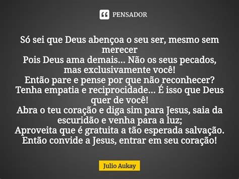 ⁠só Sei Que Deus Abençoa O Seu Ser Julio Aukay Pensador