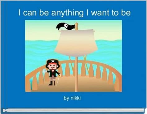 I Can Be Anything I Want To Be Free Stories Online Create Books