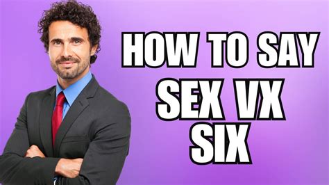 How To Pronounce Sex Vs Six Correctly Youtube