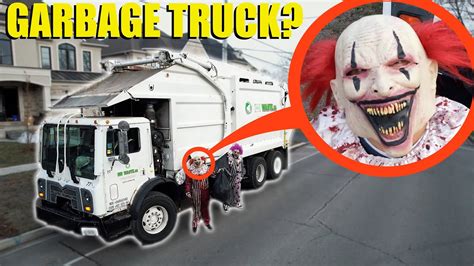 When You See Clowns In A Garbage Truck At Your House RUN They Dumped