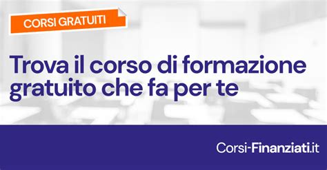 Corsi Finanziati It La Tua Guida Ai Corsi Di Formazione Gratuiti E