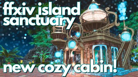 NEW Island Sanctuary Cozy Cabin V Appearance FFXIV Patch 6 5 YouTube