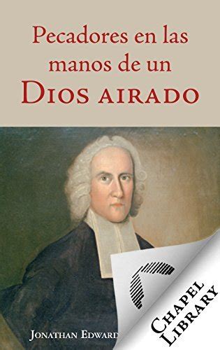 Pecadores En Las Manos De Un Dios Airado By Jonathan Edwards Goodreads