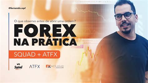 FOREX NA PRÁTICA O que observo antes de abrir uma ordem Squad