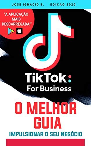 Tik Tok For Business O Melhor Guia Aprenda Como Impactar Um Público