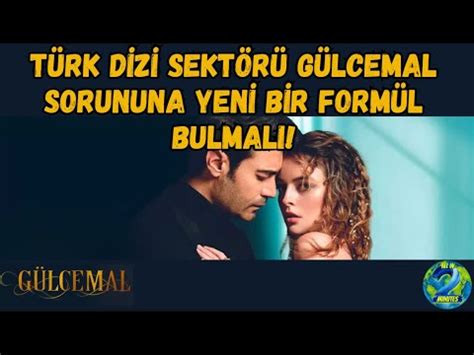 TÜRK DİZİ SEKTÖRÜ GÜLCEMAL SORUNUNA YENİ BİR FORMÜL BULMALI gülcemal