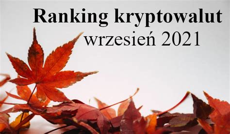 Ranking kryptowalut wrzesień 2021 - Kryptowaluty