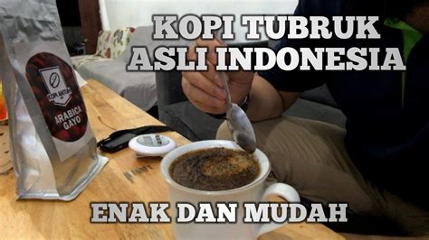 Cara Membuat Kopi Tubruk Yang Enak Dan Nikmat Youtube