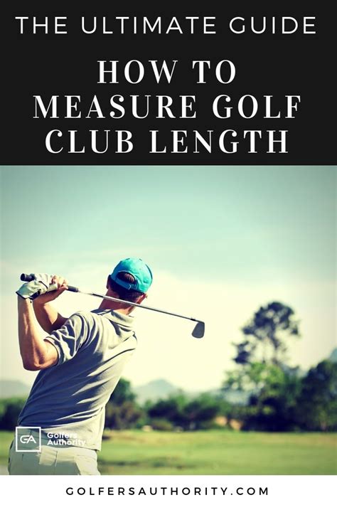 The Ultimate Guide On How To Measure Golf Club Length With Chart