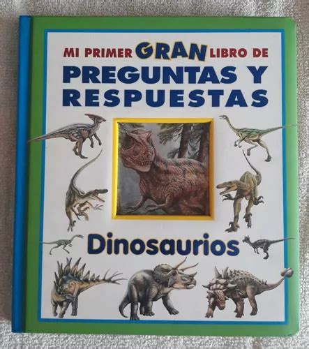 Mi Primer Gran Libro De Preguntas Y Respuestas Dinosaurios En Venta En